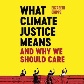 What Climate Justice Means And Why We Should Care