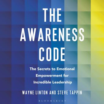 The Awareness Code: The Secrets to Emotional Empowerment for Incredible Leadership