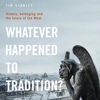 Whatever Happened to Tradition?: History, Belonging and the Future of the West