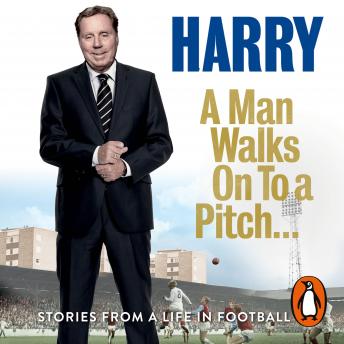 Man Walks On To a Pitch: Stories from a Life in Football sample.