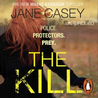 Kill: (Maeve Kerrigan 5), Jane Casey