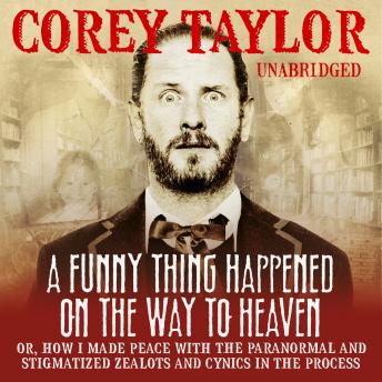 Funny Thing Happened On The Way To Heaven, Corey Taylor