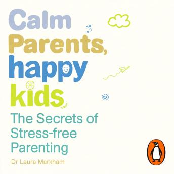 Calm Parents, Happy Kids: The Secrets of Stress-free Parenting sample.