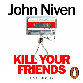 Download Kill Your Friends by John Niven