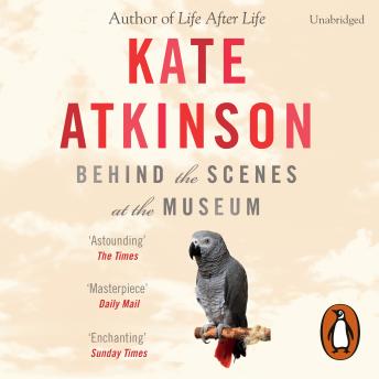 Behind The Scenes At The Museum, Audio book by Kate Atkinson