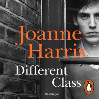 Different Class: the last in a trilogy of dark, chilling and compelling psychological thrillers from bestselling author Joanne Harris