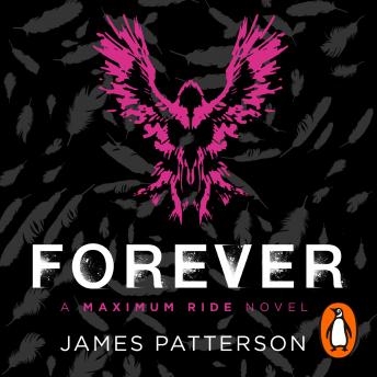 Listen Forever: A Maximum Ride Novel: (Maximum Ride 9) By James Patterson Audiobook audiobook