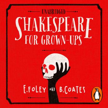 Shakespeare for Grown-ups: Everything you Need to Know about the Bard, Beth Coates, Elizabeth Foley