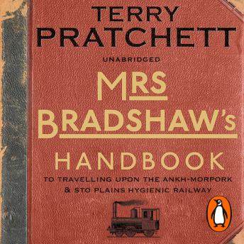 Mrs Bradshaw's Handbook: the essential travel guide for anyone wanting to discover the sights and sounds of Sir Terry Pratchett’s amazing Discworld
