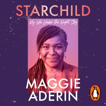 Starchild: The inspirational memoir from the space scientist and bestselling author - My Life Under the Night Sky
