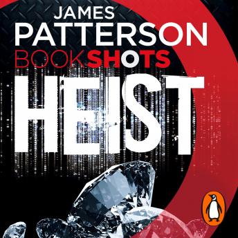 Heist: BookShots, Audio book by James Patterson