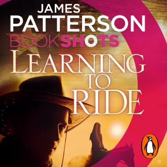 Learning to Ride: BookShots, Audio book by James Patterson, Erin Knightly