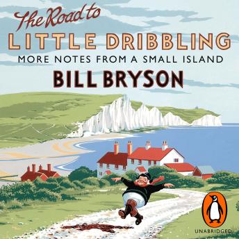 Road to Little Dribbling: More Notes From a Small Island, Bill Bryson