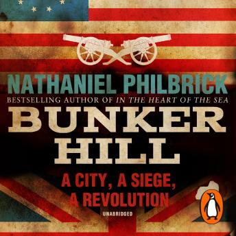 Bunker Hill: A City, a Siege, a Revolution