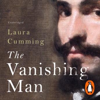 Vanishing Man: In pursuit of Velazquez, Audio book by Laura Cumming