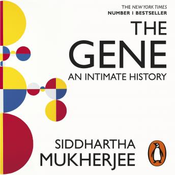 Download Gene: An Intimate History by Siddhartha Mukherjee