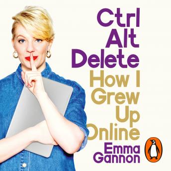 Ctrl, Alt; Delete: How I Grew Up Online