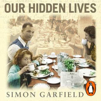 Our Hidden Lives: The Remarkable Diaries of Postwar Britain