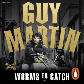 Guy Martin: Worms to Catch
