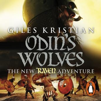 Raven 3: Odin's Wolves: (Raven: 3): A thrilling, blood-stirring and blood-soaked Viking adventure from bestselling author Giles Kristian