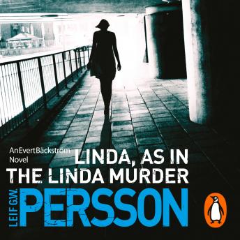 Linda, As in the Linda Murder: Bäckström 1, Audio book by Leif G W Persson