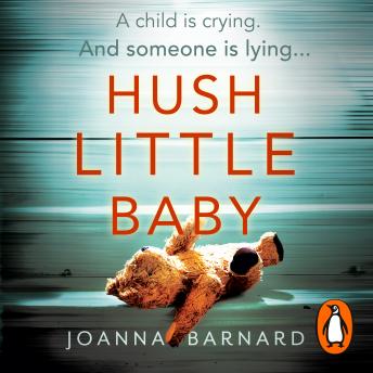 Hush Little Baby: A compulsive thriller that will grip you to the very last page