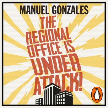 Regional Office is Under Attack!, Audio book by Manuel Gonzales