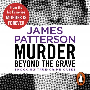 Murder Beyond the Grave: (Murder Is Forever: Volume 3), Audio book by James Patterson