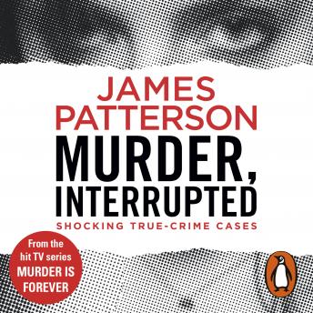 Murder, Interrupted: (Murder Is Forever: Volume 1), Audio book by James Patterson