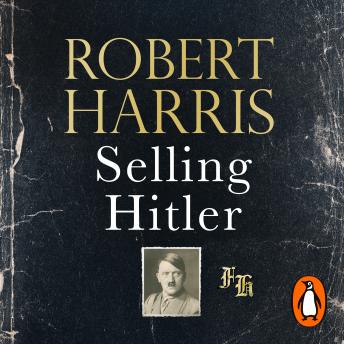 Selling Hitler: The Story of the Hitler Diaries