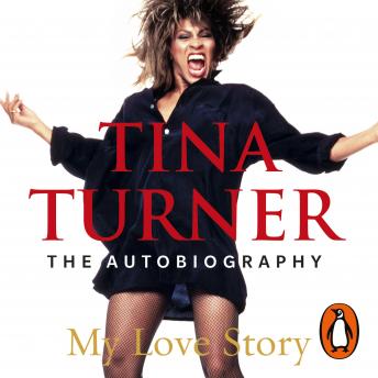 Tina Turner: My Love Story (Official Autobiography), Audio book by Tina Turner