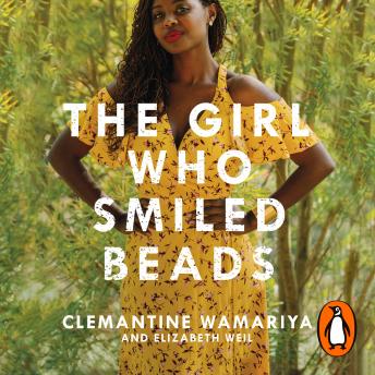 Girl Who Smiled Beads, Audio book by Elizabeth Weil, Clemantine Wamariya
