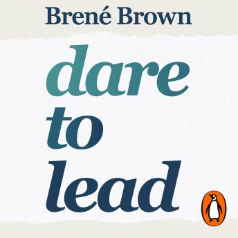Download Dare to Lead: Brave Work. Tough Conversations. Whole Hearts. by Brené Brown