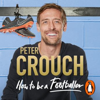 How to Be a Footballer, Peter Crouch