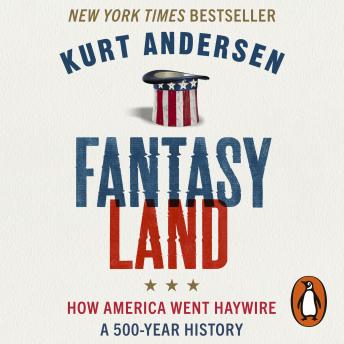 Fantasyland: How America Went Haywire: A 500-Year History