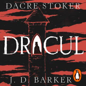 Dracul: The bestselling prequel to the most famous horror story of them all, Audio book by Dacre Stoker, J. D. Barker
