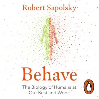 Download Behave: The Biology of Humans at Our Best and Worst by Robert M. Sapolsky