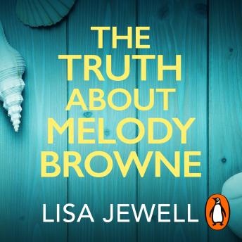 Truth About Melody Browne: the gripping mystery from the #1 Sunday Times bestselling author, Audio book by Lisa Jewell