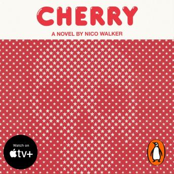 Cherry, Audio book by Nico Walker