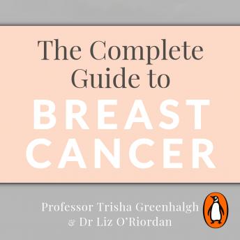 The Complete Guide to Breast Cancer: How to Feel Empowered and Take Control