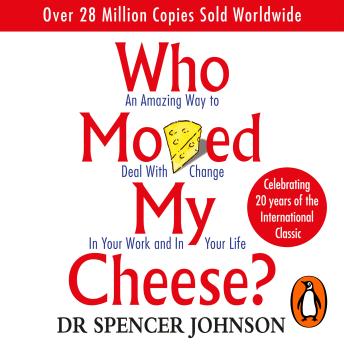 Who Moved My Cheese, Spencer Johnson, M.D.
