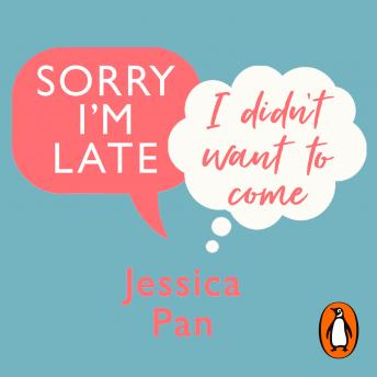 Sorry I'm Late, I Didn't Want to Come: An Introvert’s Year of Living Dangerously | Jessica Pan episode artwork