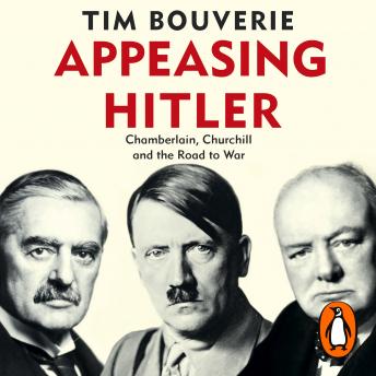 Listen to Appeasing Hitler: Chamberlain, Churchill and the Road to War by Tim Bouverie episode artwork