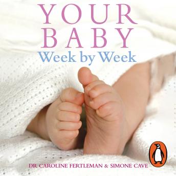 Download Your Baby Week By Week: The ultimate guide to caring for your new baby – FULLY UPDATED JUNE 2018 by Simone Cave, Caroline Fertleman