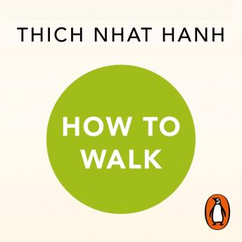 How To Walk: A Mindful Buddhist Guide, Audio book by Thich Nhat Hanh
