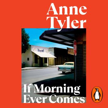 If Morning Ever Comes, Audio book by Anne Tyler