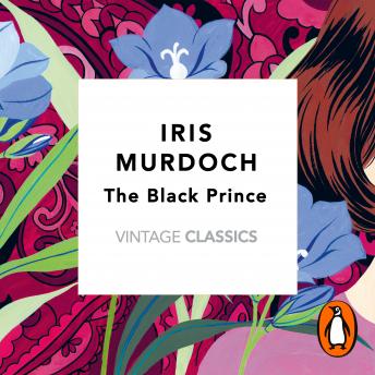 The Black Prince (Vintage Classics Murdoch Series) (Authored by Iris Murdoch) episode artwork