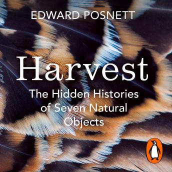 Harvest: The Hidden Histories of Seven Natural Objects sample.