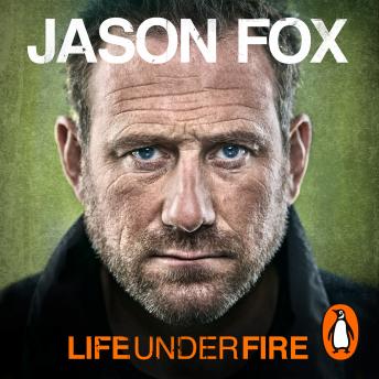 Life Under Fire: How to Build Inner Strength and Thrive Under Pressure, Jason Fox