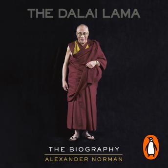 Listen Best Audiobooks Religious and Inspirational The Dalai Lama: The Biography by Alexander Norman Free Audiobooks Online Religious and Inspirational free audiobooks and podcast